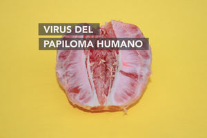 El Virus del Papiloma Humano Explicado sin Tabús